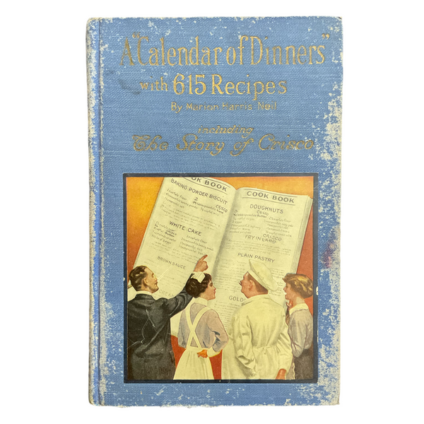 A Calender of Dinners With 615 Recipes hotsell Inlcuding the Story of Crisco by Marion Harris Neil